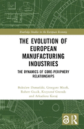 The Evolution of European Manufacturing Industries: The Dynamics of Core-Periphery Relationships