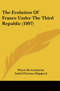 The Evolution Of France Under The Third Republic (1897)