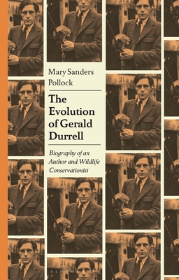 The Evolution of Gerald Durrell: Biography of an Author and Wildlife Conservationist - Pollock, Mary Sanders