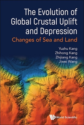 The Evolution of Global Crustal Uplift and Depression - Yuzhu Kang, Zhihong Kang Zhijiang Kang