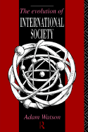 The Evolution of International Society: A Comparative Historical Analysis Reissue with a New Introduction by Barry Buzan and Richard Little