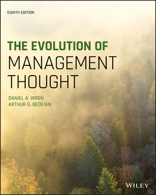 The Evolution of Management Thought - Wren, Daniel A., and Bedeian, Arthur G.