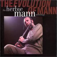 The Evolution of Mann: The Herbie Mann Anthology - Herbie Mann