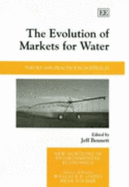 The Evolution of Markets for Water: Theory and Practice in Australia - Bennett, Jeff (Editor)