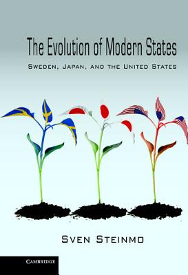 The Evolution of Modern States: Sweden, Japan, and the United States - Steinmo, Sven