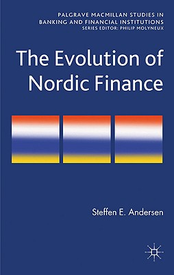 The Evolution of Nordic Finance - Andersen, Steffen Elkir