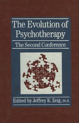 The Evolution Of Psychotherapy: The Second Conference - Zeig, Jeffrey K, Dr. (Editor)