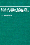 The Evolution of Reef Communities - Fagerstrom, J A