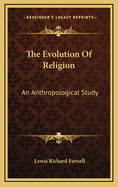 The Evolution of Religion: An Anthropological Study