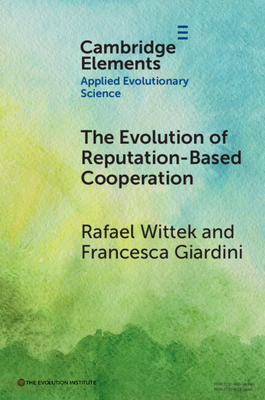 The Evolution of Reputation-Based Cooperation: A Goal Framing Theory of Gossip - Wittek, Rafael, and Giardini, Francesca