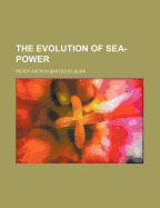 The Evolution of Sea-Power