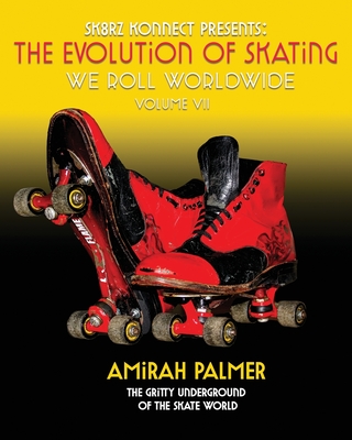 The Evolution of Skating Vol 7: We Roll Worldwide - Ferguson, Terrell, and Weske, Morgan, and Lankford, Chad