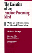 The Evolution of the Emotion-Processing Mind: With an Introduction to Mental Darwinism