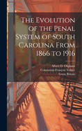 The Evolution of the Penal System of South Carolina from 1866 to 1916