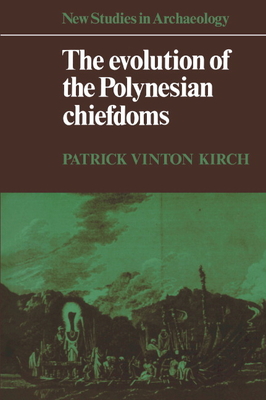 The Evolution of the Polynesian Chiefdoms - Kirch, Patrick Vinton