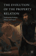 The Evolution of the Property Relation: Understanding Paradigms, Debates, and Prospects