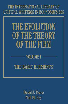 The Evolution of the Theory of the Firm - Teece, David J (Editor), and Kay, Neil M (Editor)