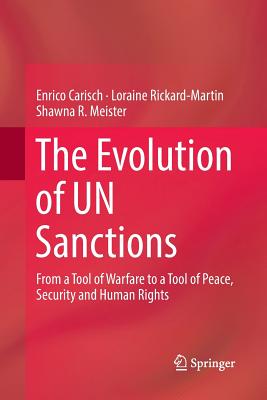 The Evolution of Un Sanctions: From a Tool of Warfare to a Tool of Peace, Security and Human Rights - Carisch, Enrico, and Rickard-Martin, Loraine, and Meister, Shawna R