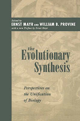 The Evolutionary Synthesis: Perspectives on the Unification of Biology, with a New Preface - Mayr, Ernst (Editor), and Provine, William B (Editor)