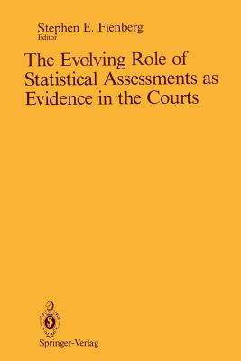 The Evolving Role of Statistical Assessments as Evidence in the Courts - Fienberg, Stephen E (Editor)