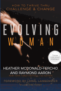 The Evolving Woman: How To Thrive Thru Challenge & Change