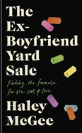 The Ex-Boyfriend Yard Sale: From the creator of the Edinburgh Festival sell out hit AGE IS A FEELING