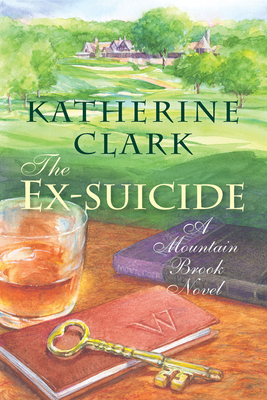 The Ex-Suicide: A Mountain Brook Novel - Clark, Katherine