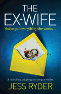 The Ex-Wife: A Nail Biting Gripping Psychological Thriller
