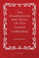 The Examination and Tryal of Old Father Christmas: Easy to Read Layout