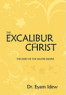 The Excalibur of Christ: The Diary of the Master Disciple