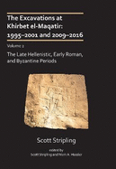 The Excavations at Khirbet el-Maqatir: 1995-2001 and 2009-2016: Volume 2: The Late Hellenistic, Early Roman, and Byzantine Periods