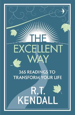 The Excellent Way: 365 Readings to transform your life - Inc., R T Kendall Ministries, and Kendall, R.T.