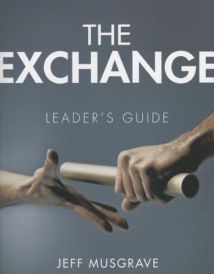 The Exchange: Leader's Guide - Musgrave, Jeff