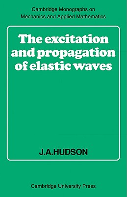 The Excitation and Propagation of Elastic Waves - Hudson, J. A.