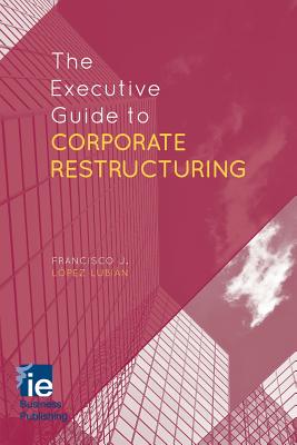 The Executive Guide to Corporate Restructuring - Loparo, Kenneth A