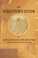 The EXECUTOR'S GUIDE: a complete manual