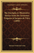 The Exempla or Illustrative Stories from the Sermones Vulgares of Jacques de Vitry (1890)