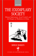 The Exemplary Society: Human Improvement, Social Control, and the Dangers of Modernity in China