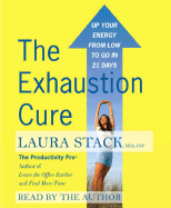 The Exhaustion Cure: Up Your Energy from Low to Go in 21 Days