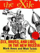 The Exile: Sex, Drugs, and Libel in the New Russia