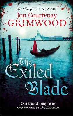 The Exiled Blade: Book 3 of the Assassini - Courtenay Grimwood, Jon