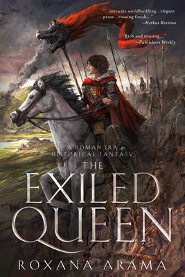 The Exiled Queen: A Roman Era Historical Fantasy - Arama, Roxana