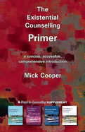 The Existential Counselling Primer: a Concise, Accessible and Comprehensive Introduction