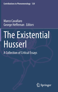 The Existential Husserl: A Collection of Critical Essays