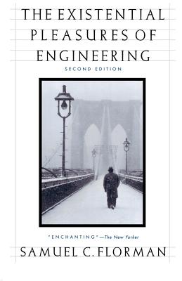 The Existential Pleasures of Engineering - Florman, Samuel C