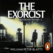 The Exorcist: Quite possibly the most terrifying novel ever written . . .