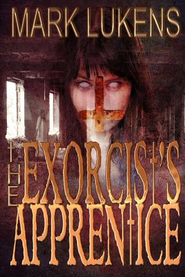 The Exorcist's Apprentice - Lukens, Mark