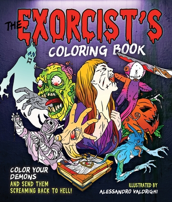 The Exorcist's Coloring Book: Color Your Demons and Send Them Screaming Back to Hell! - 