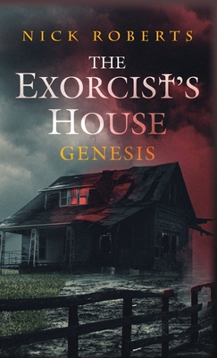 The Exorcist's House: Genesis - Roberts, Nick