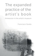 The expanded practice of the artist's book: Immersion in the artist's museum